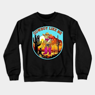 Funny You're A Cowboy Like Me Shirt Cowboy Frog Crewneck Sweatshirt